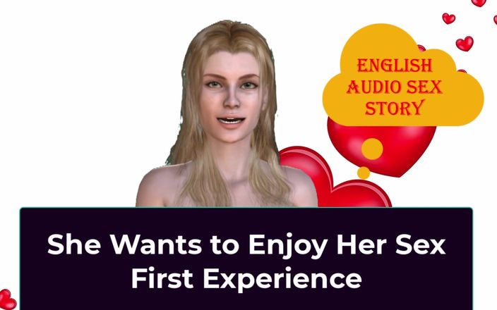 English audio sex story: Chce cieszyć się swoim pierwszym doświadczeniem seksu - angielska historia seksu...