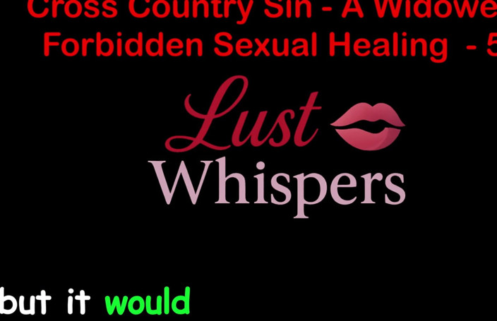 LustWhispers: Cross Country Sin, guérison sexuelle illicite d’un veuve, partie 58 - histoire...