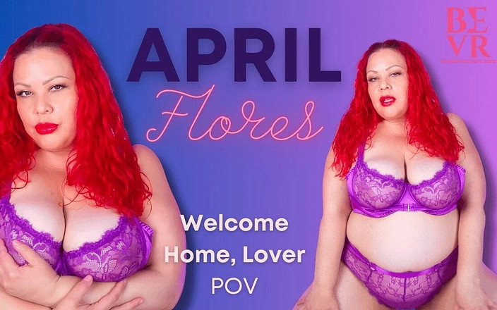 Blush Erotica VR: April Flores - Selamat Datang di Rumah, Kekasih- Bevr