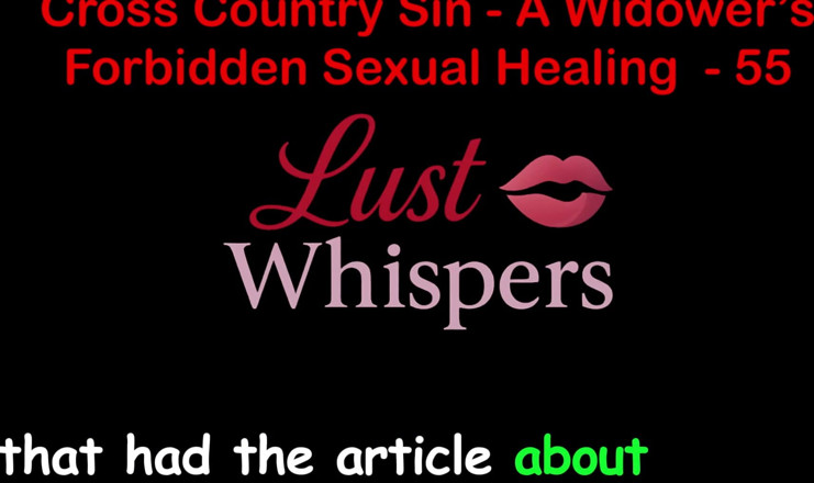 LustWhispers: Cross Country Sin Penyembuhan Seksual Widower Bahagian 55 - Cerita Seks Audio...