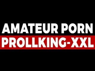 PROLLKING: 134 - 撒尿长鸡巴