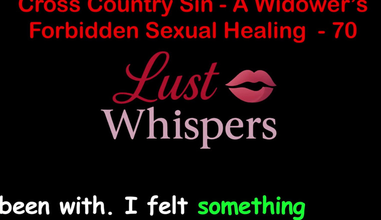 LustWhispers: Cross Country Sin, заборонене сексуальне зцілення вдовця, частина 70 - англійська аудіо історія сексу