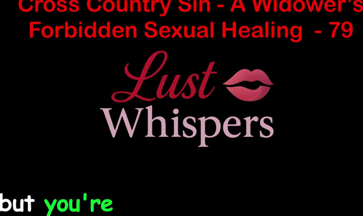 LustWhispers: Cross country hřích vdovec zakázané sexuální léčení část 79 - anglický audio sexuální...