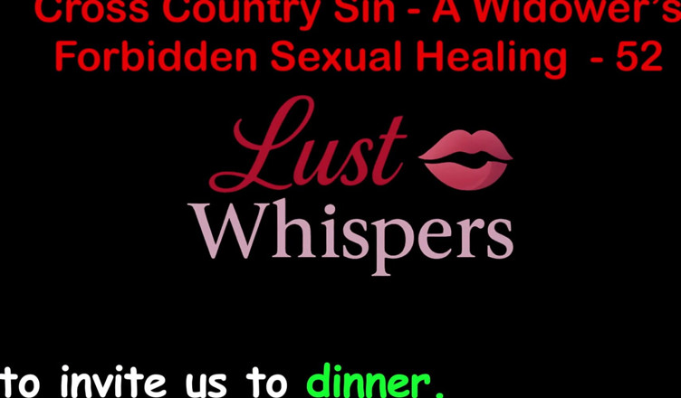 LustWhispers: Cross Country Sin : guérison sexuelle illicite d’un veuf, partie 52 - histoire...