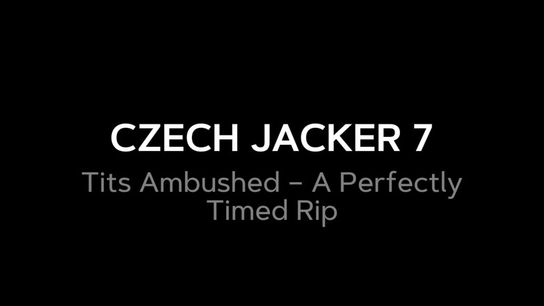 Czech Jacker: Czech Jacker 7: Tetek Dilepaskan - Rip tepat pada masanya