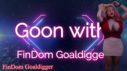 FinDom Goaldigger: จุดสุดยอด VIP แพงๆ