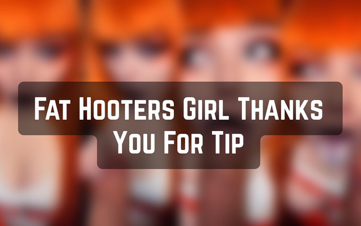 LexxiBakk: Gadis gendut hooters terima kasih untuk tipnya