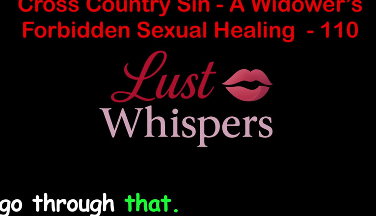 LustWhispers: Cross Country Sin: a Widower’s Unallowed Sexual Healing Part One...