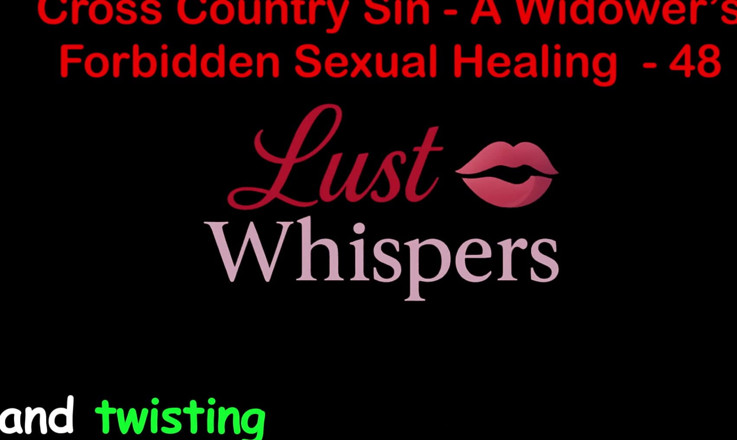LustWhispers: Cross Country Sin: a Widower’s Illicit Sexual Healing Part 48 - English...