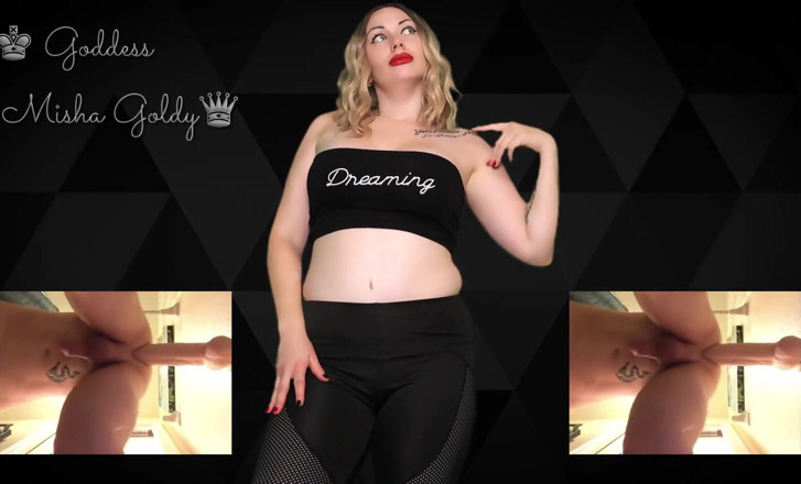Goddess Misha Goldy: Eres mi puta anal! ¡Estire mi culo! Muéstrame lo desesperada y...