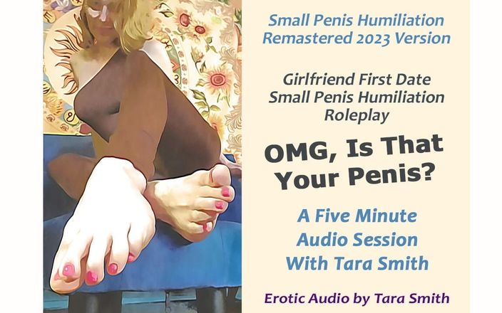 Dirty Words Erotic Audio by Tara Smith: Только аудио - о боже, это твой пенис? Ролевая игра с первым свиданием, маленьким членом