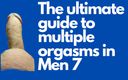 The ultimate guide to multiple orgasms in Men: 第7课。第7天。我们的首次多次高潮
