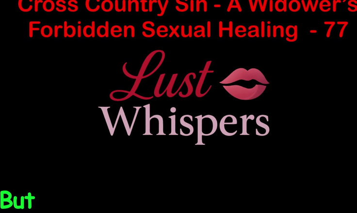 LustWhispers: Cross Country sin's forbidden sex healing parte 77 - storia di sesso...