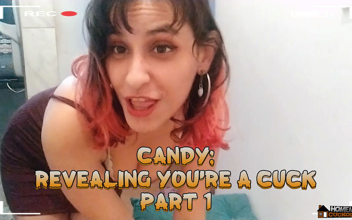 Homemade Cuckolding: Candy: Revealing You're a Cuck - Part 1