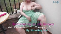 Shooting Star: 말라가에서 휴가 중 발코니에서 빠른 솔로 자위!!