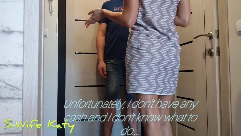 S-Wife Katy: I for the Delivery with a Blowjob, the Deliveryman Could...