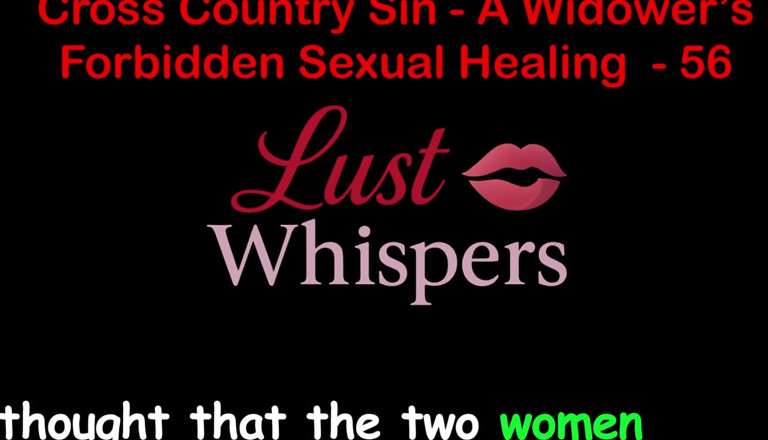 LustWhispers: Cross Country Sin: sexuální léčení vdovce, část 56 - anglický audio sexuální příběh