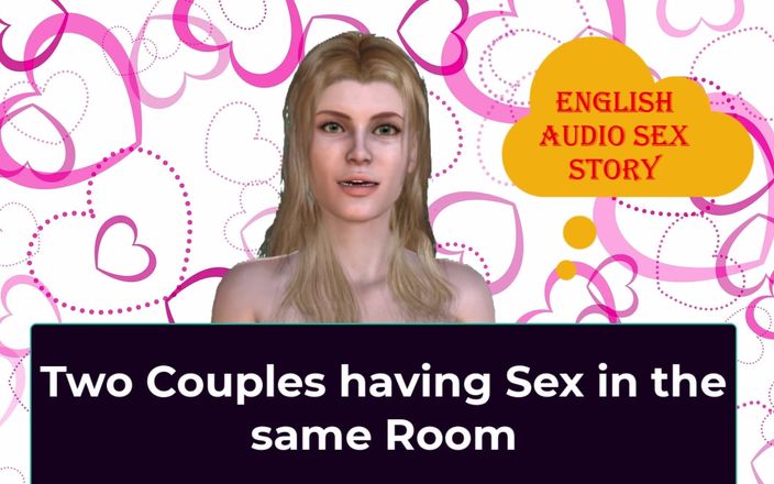 English audio sex story: Дві пари займаються сексом в одній кімнаті - англійська аудіо секс-історія
