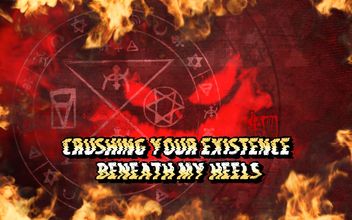 Crushing Your Existence Beneath My Heels