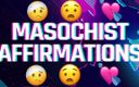 Femdom Affirmations: Masochist Affirmations for Pain &amp;amp; Humiliation Junkies