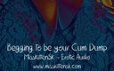 MissKittenSK: Erotic Audio: Begging to Be Your Cum Dump