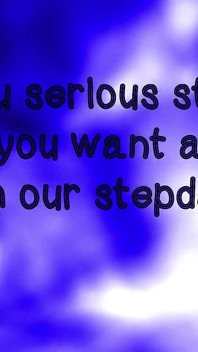 Are You Serious, Stepsister? You Want Anal with Our Stepdad?!
