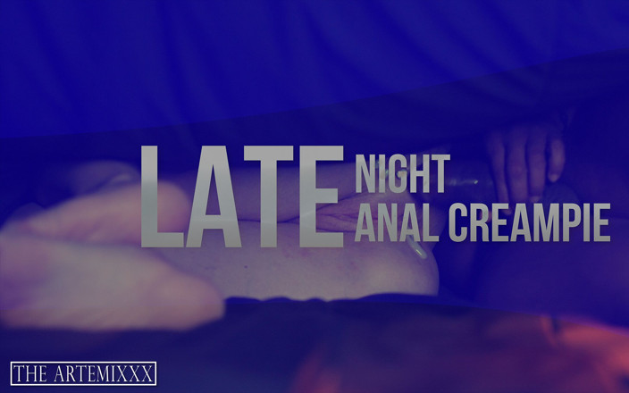 The ArtemiXXX: Gece geç saatlerde anal dölleme ft lexxi frost