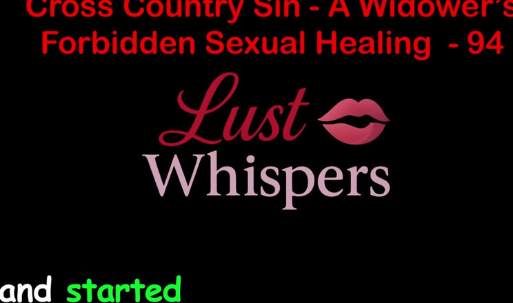 LustWhispers: 未亡人の禁忌を犯すクロスカントリー 性的癒し パート94 - 英語オーディオセックスストーリー