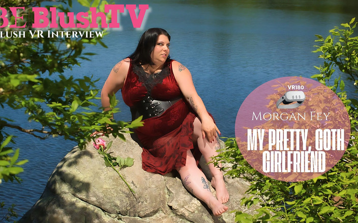 Blush Erotica VR: Blushtv - morgan Fey, meine hübsche, Goth-freundin