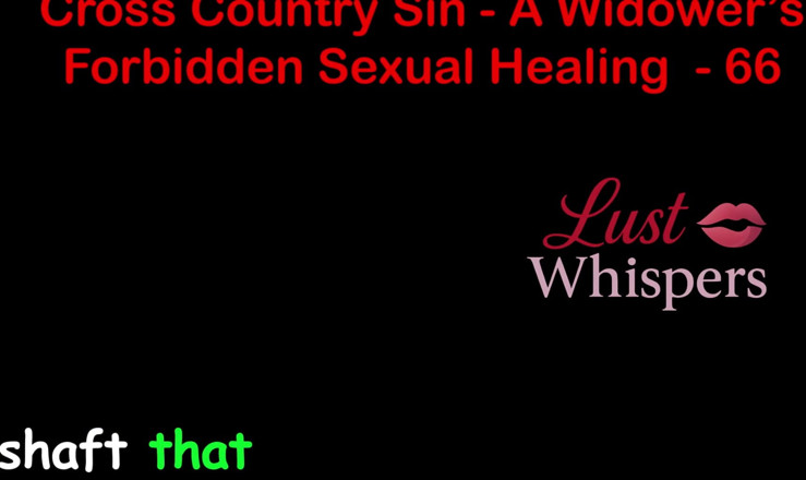 LustWhispers: Cross country Sin, a cura sexual ilícita de um viúvo...
