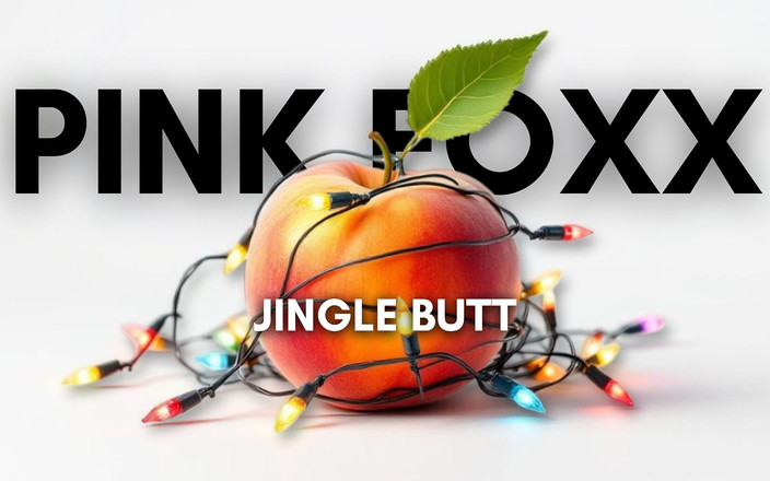 Pink Foxx: Jingle Butt