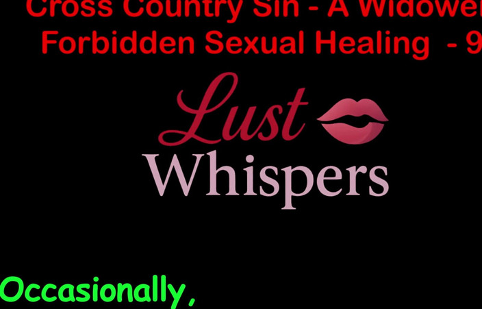 LustWhispers: Cross Country Sin a Widower’s Forbidden Sexual Healing Part 99 - English...