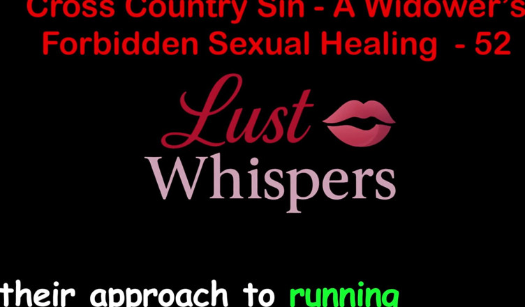 LustWhispers: Cross country sin: bir dul kadının yasadışı cinsel şifası bölüm 52 - İngilizce sesli...