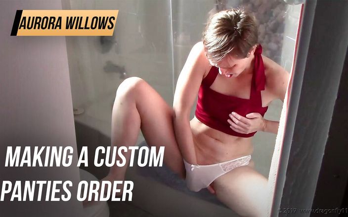 Aurora Willows large labia: Făcând o ordine de chiloți personalizată