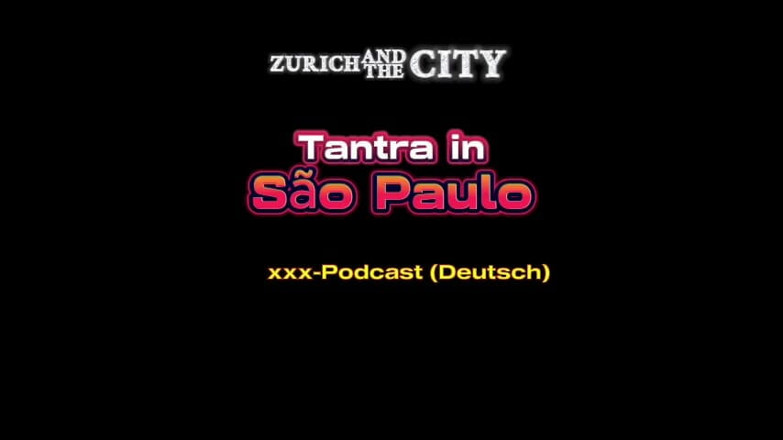 ZurichAndTheCity: 소파울루의 탄트라 마사지 XXX 팟캐스트 (독일어)
