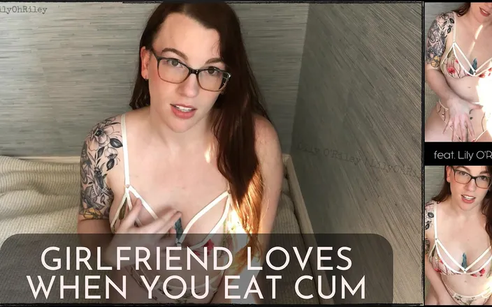 Lily O'Riley: Přítelkyně miluje, když jíš sperma JOI