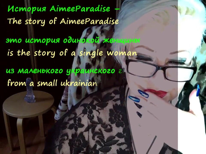 AimeeParadise: A romantic love story of a mature Ukrainian webcam slut...