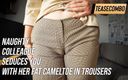 Teasecombo 4K: Stoute collega verleidt je met haar dikke cameltoe in broek