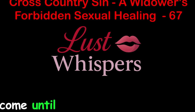 LustWhispers: Cross Country Sin: a Widower’s Illicit Sexual Healing Part 67 - English...