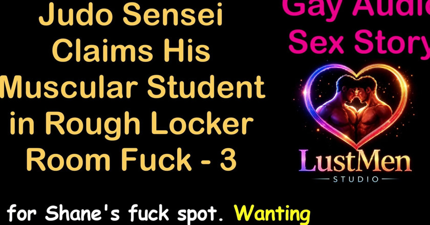 LustMen: Gay Audio Sex Story - Judo Sensei Claims His Muscular Student...