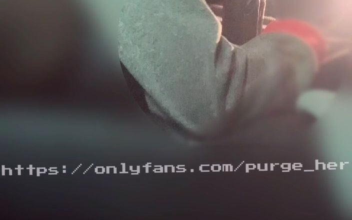 Purge_her: 她让我发疯，所以我让她吞下了