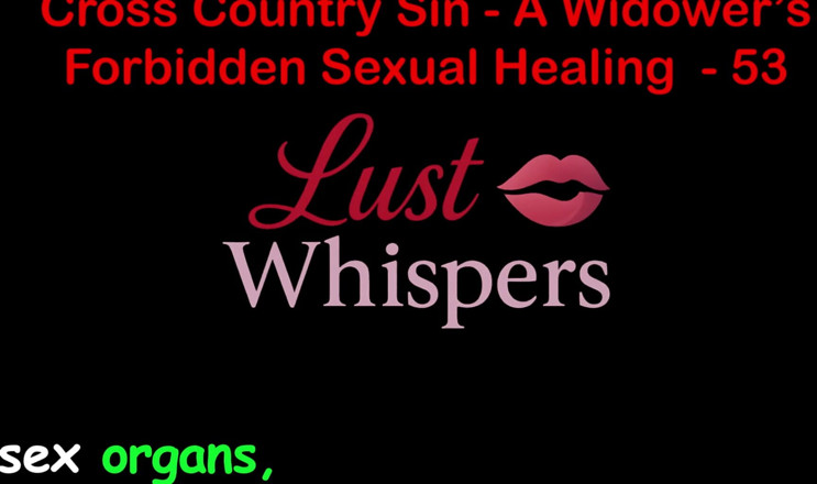LustWhispers: Cross Country Sin a Widower’s Forbidden Sexual Healing Part 53 - English...