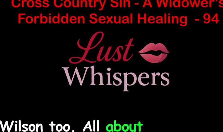 LustWhispers: Cross Country Sin a Widower’s Taboo Sexual Healing Part 94 - English...