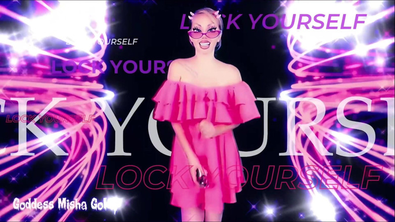 Goddess Misha Goldy: Day for finally locking your pathetic dick up!