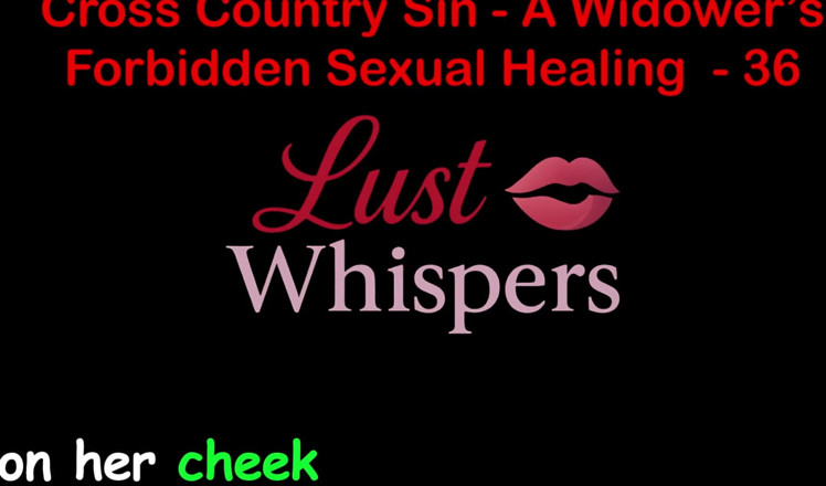 LustWhispers: Cross country hřích: zakázané sexuální léčení vdovce, část 36 - anglický audio sexuální...