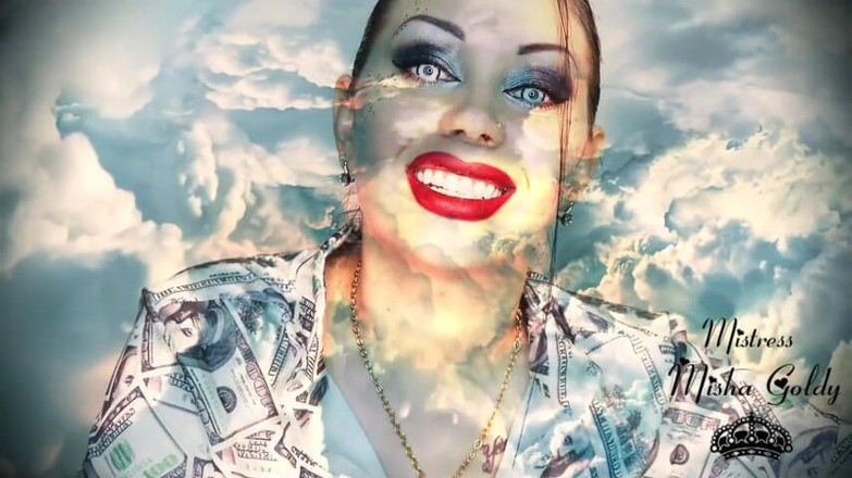 Goddess Misha Goldy: Your bank account decreases as mine grows!Strong financial mind fuck!