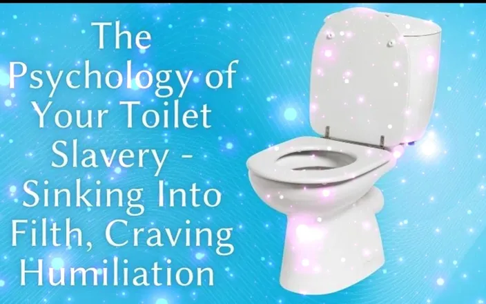 Goddess Misha Goldy: The Psychology of Your Toilet Slavery - Sinking Into Filth, Craving...