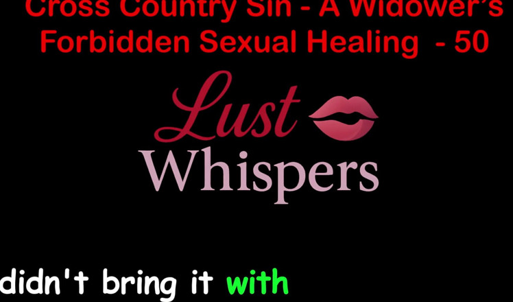 LustWhispers: Cross country hřích: tabu sexuální léčení vdovce, část 50 - anglický audio sexuální...
