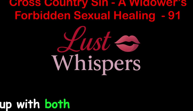 LustWhispers: 크로스 컨트리 죄 : 미망인의 성적 치유 91 부 - 영어 오디오 섹스 이야기