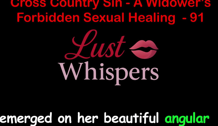 LustWhispers: Cross Country Sin: a Widower’s Sexual Healing Part 91 - English Audio...